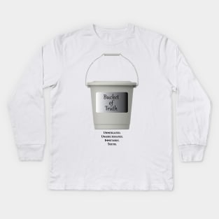 Bucket of Truth Kids Long Sleeve T-Shirt